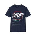 Stop! Hold on Wait Overthinker T-Shirt | Funny Anxiety Graphic Tee