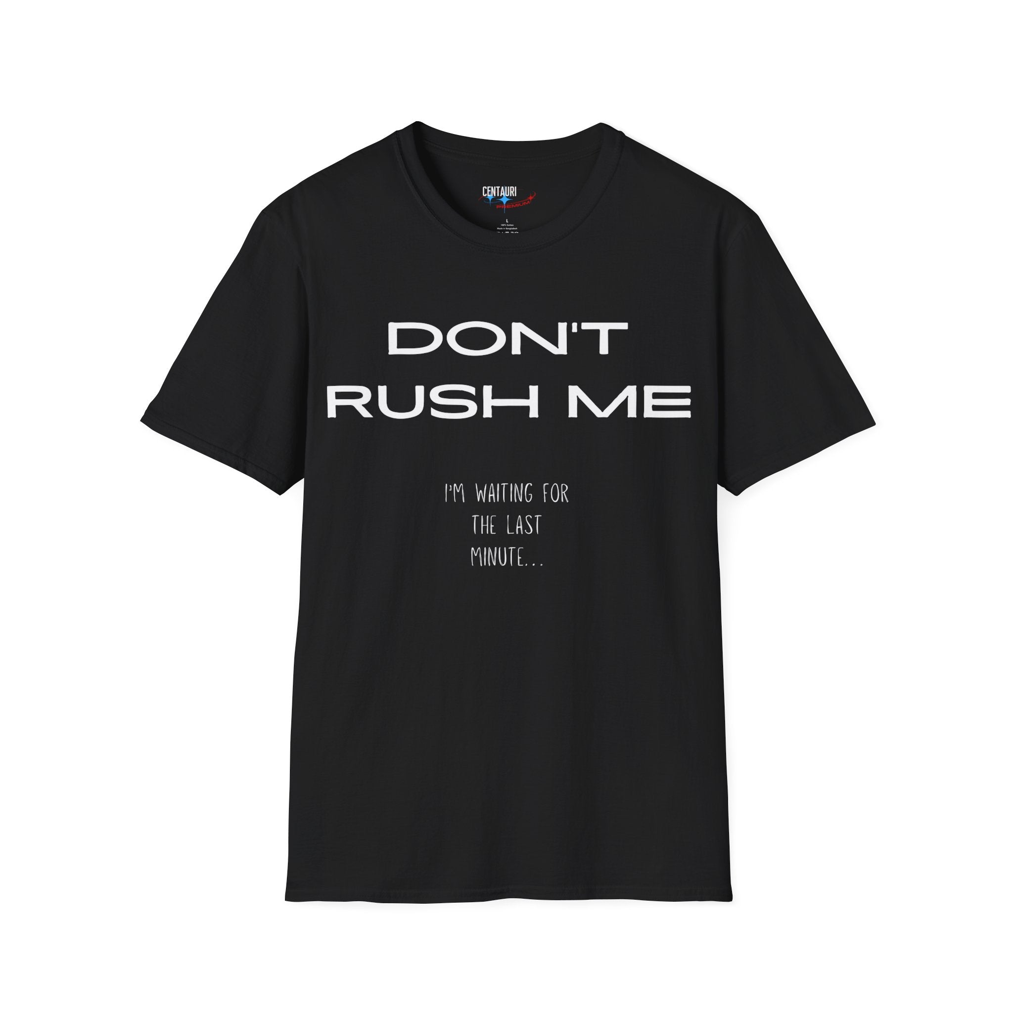 Don't Rush Me I'm Waiting for the Last Minute T-Shirt | Procrastination Funny Tee