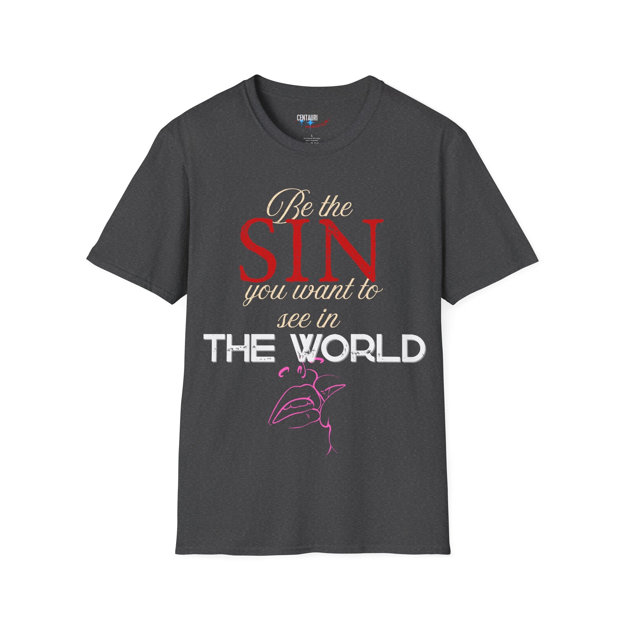 Be the Sin You Want to See in the World T-Shirt | Graphic Text Design