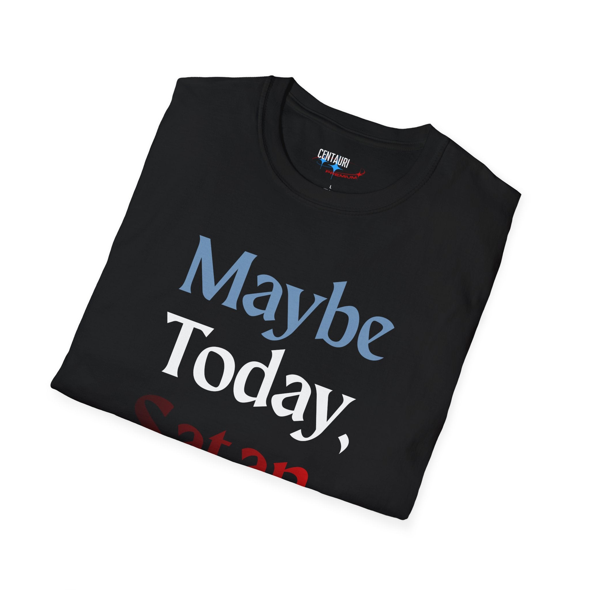 Maybe Today, Satan T-Shirt | Funny Sarcastic Graphic Tee