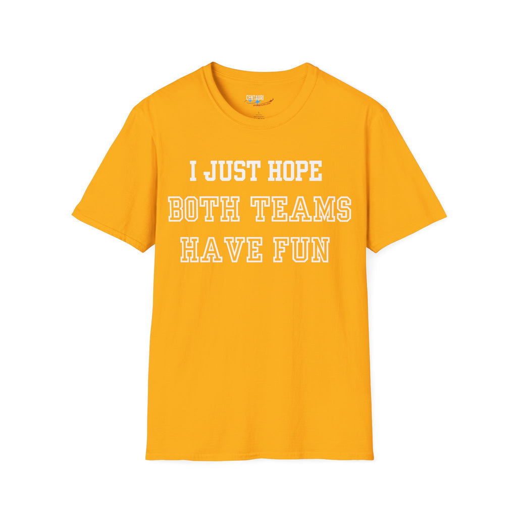 I Just Hope Both Teams Have Fun T-Shirt | Sports Humor Tee, Game Day Shirt