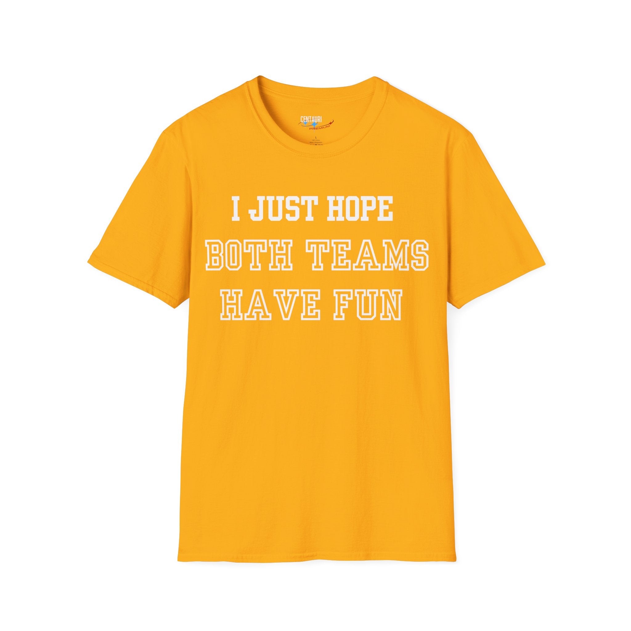 I Just Hope Both Teams Have Fun T-Shirt | Sports Humor Tee, Game Day Shirt