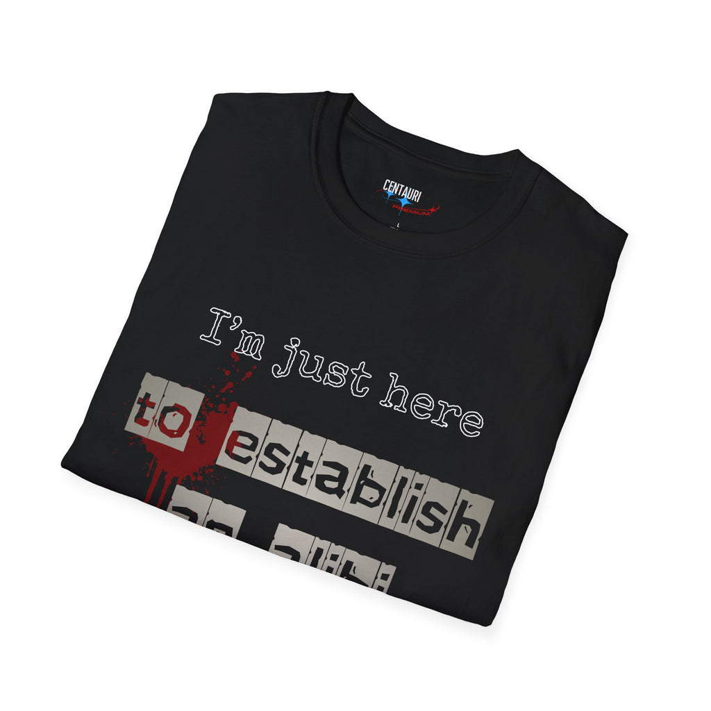 Just Here to Establish an Alibi T-Shirt | True Crime Dark Humor, Blood Splatter Design
