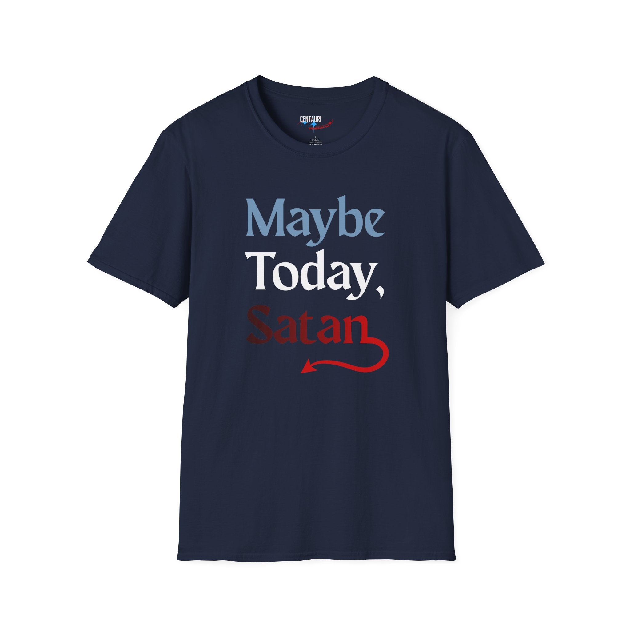 Maybe Today, Satan T-Shirt | Funny Sarcastic Graphic Tee
