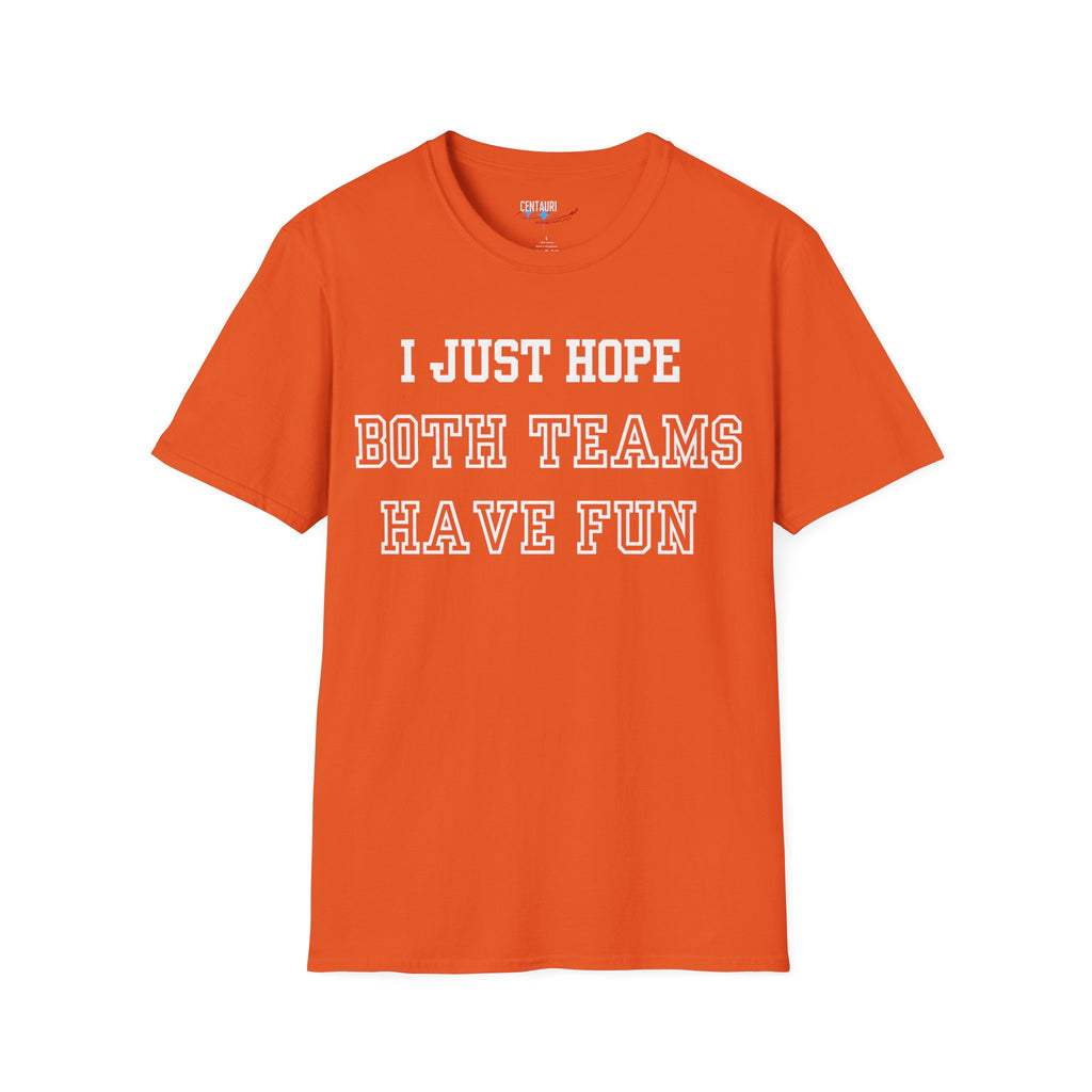 I Just Hope Both Teams Have Fun T-Shirt | Sports Humor Tee, Game Day Shirt