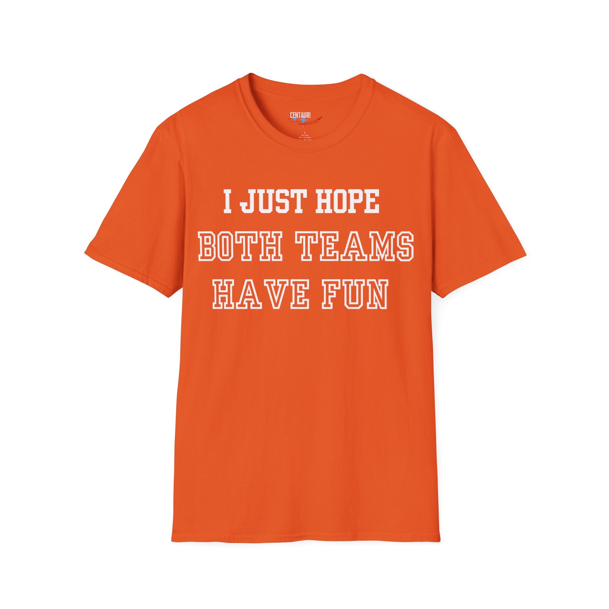 I Just Hope Both Teams Have Fun T-Shirt | Sports Humor Tee, Game Day Shirt