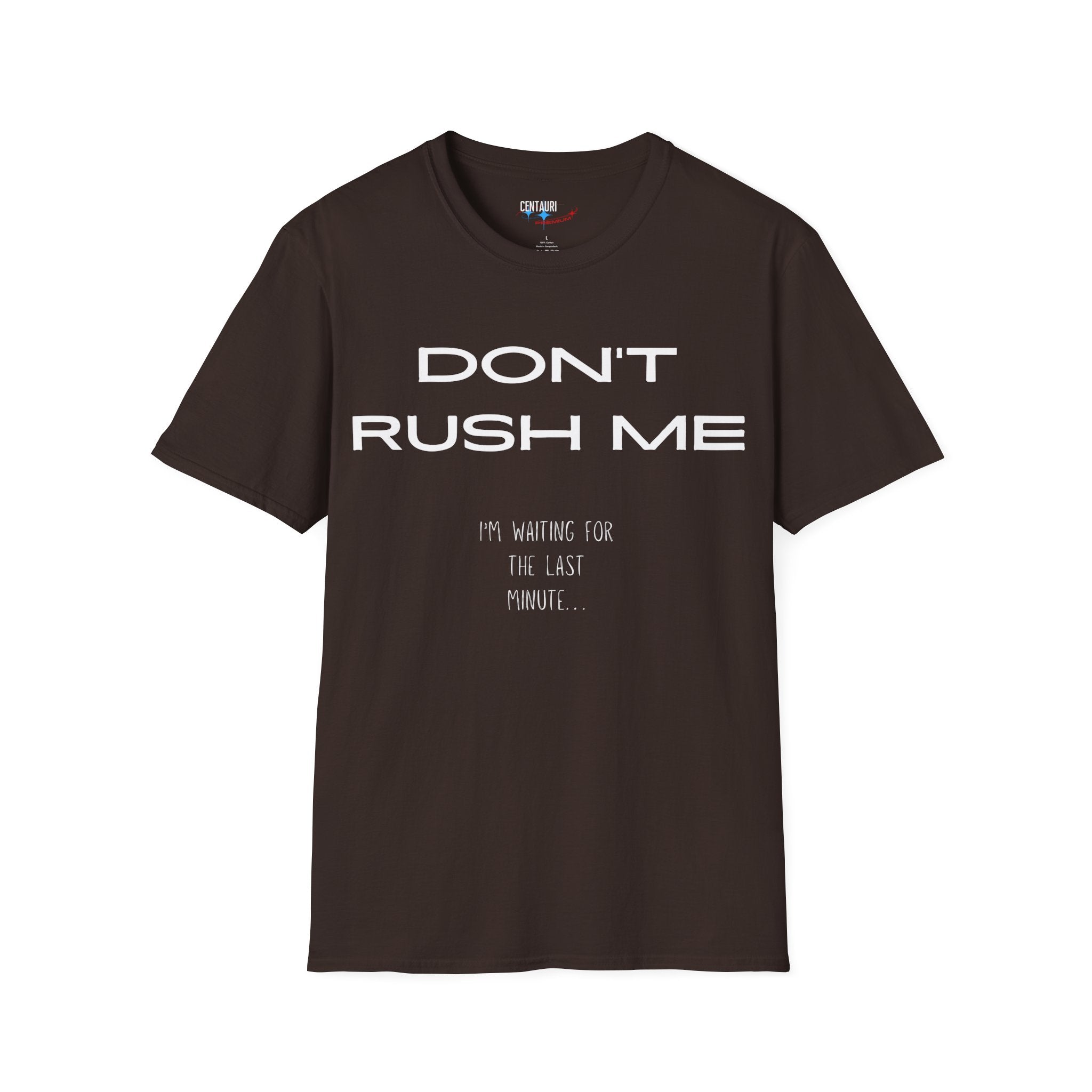 Don't Rush Me I'm Waiting for the Last Minute T-Shirt | Procrastination Funny Tee