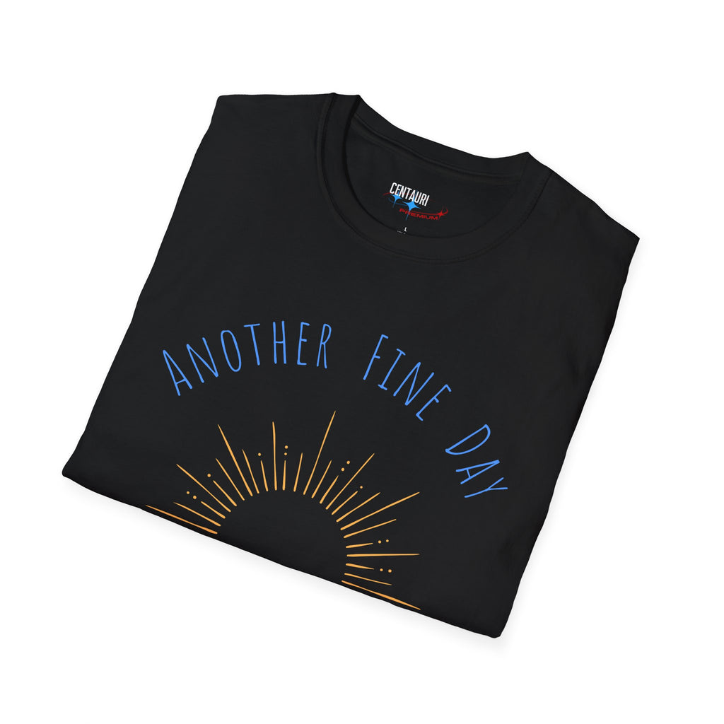 Another Fine Day Ruined by Responsibility T-Shirt | Sunburst Graphic