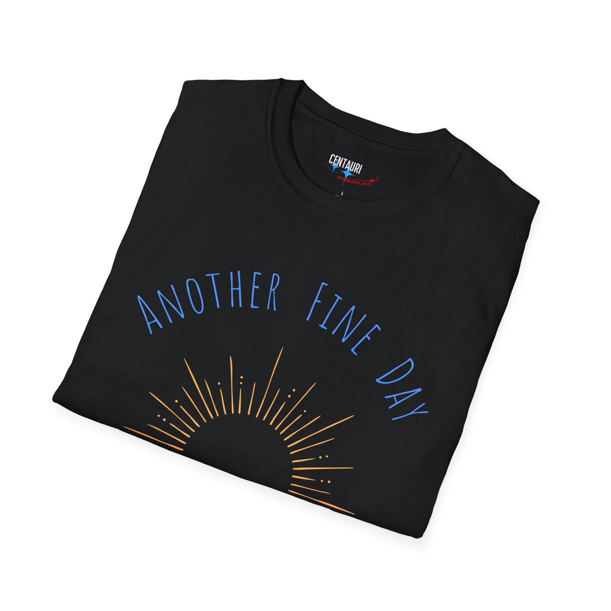 Another Fine Day Ruined by Responsibility T-Shirt | Sunburst Graphic
