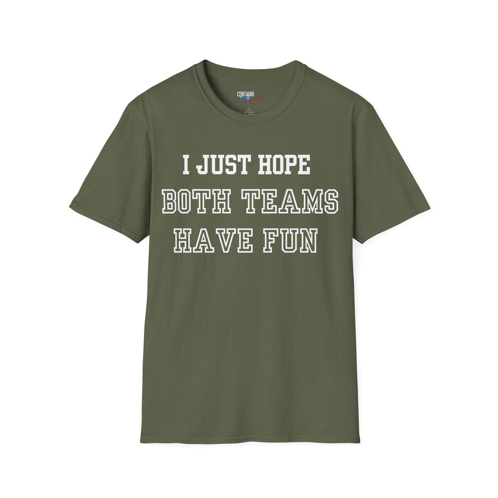 I Just Hope Both Teams Have Fun T-Shirt | Sports Humor Tee, Game Day Shirt