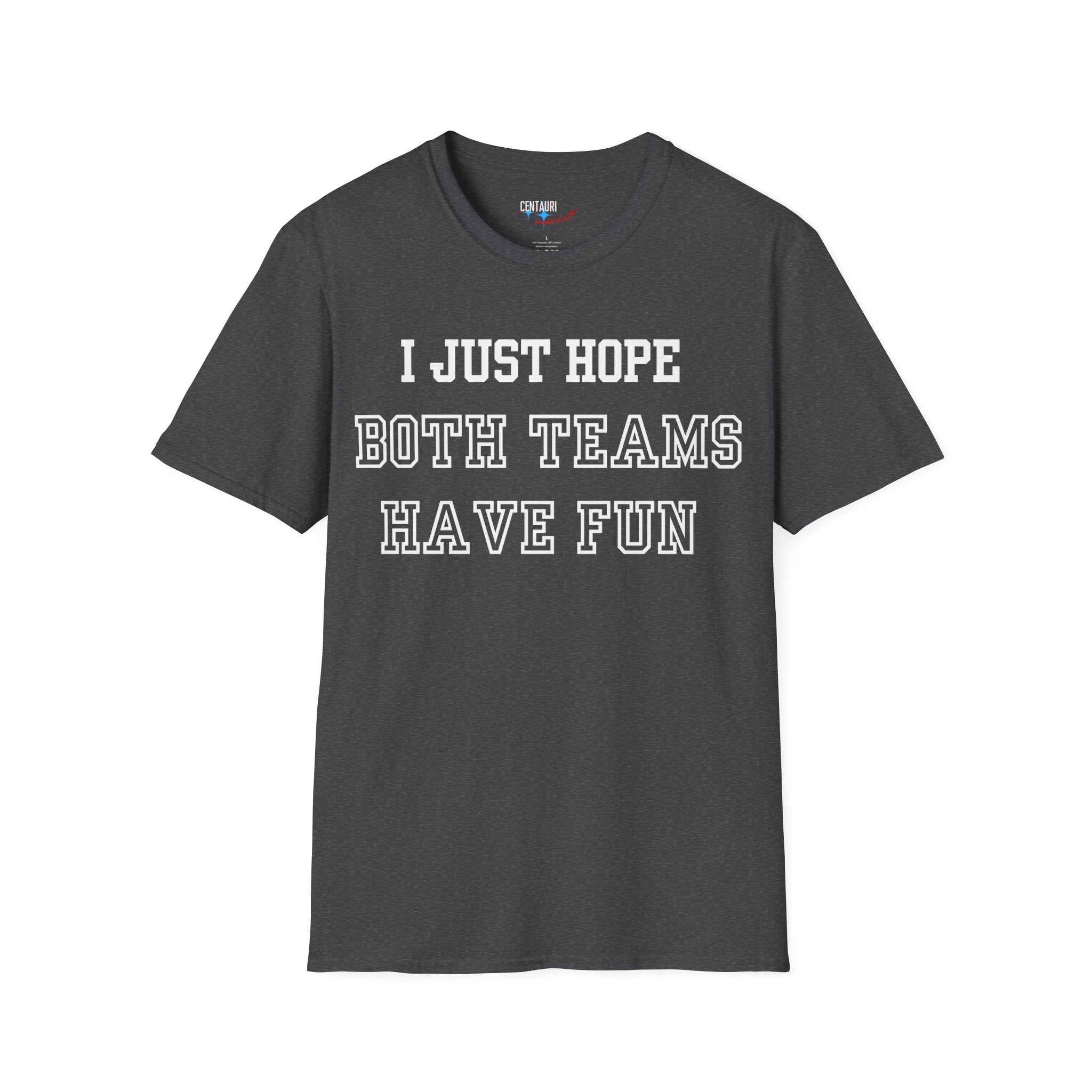 I Just Hope Both Teams Have Fun T-Shirt | Sports Humor Tee, Game Day Shirt