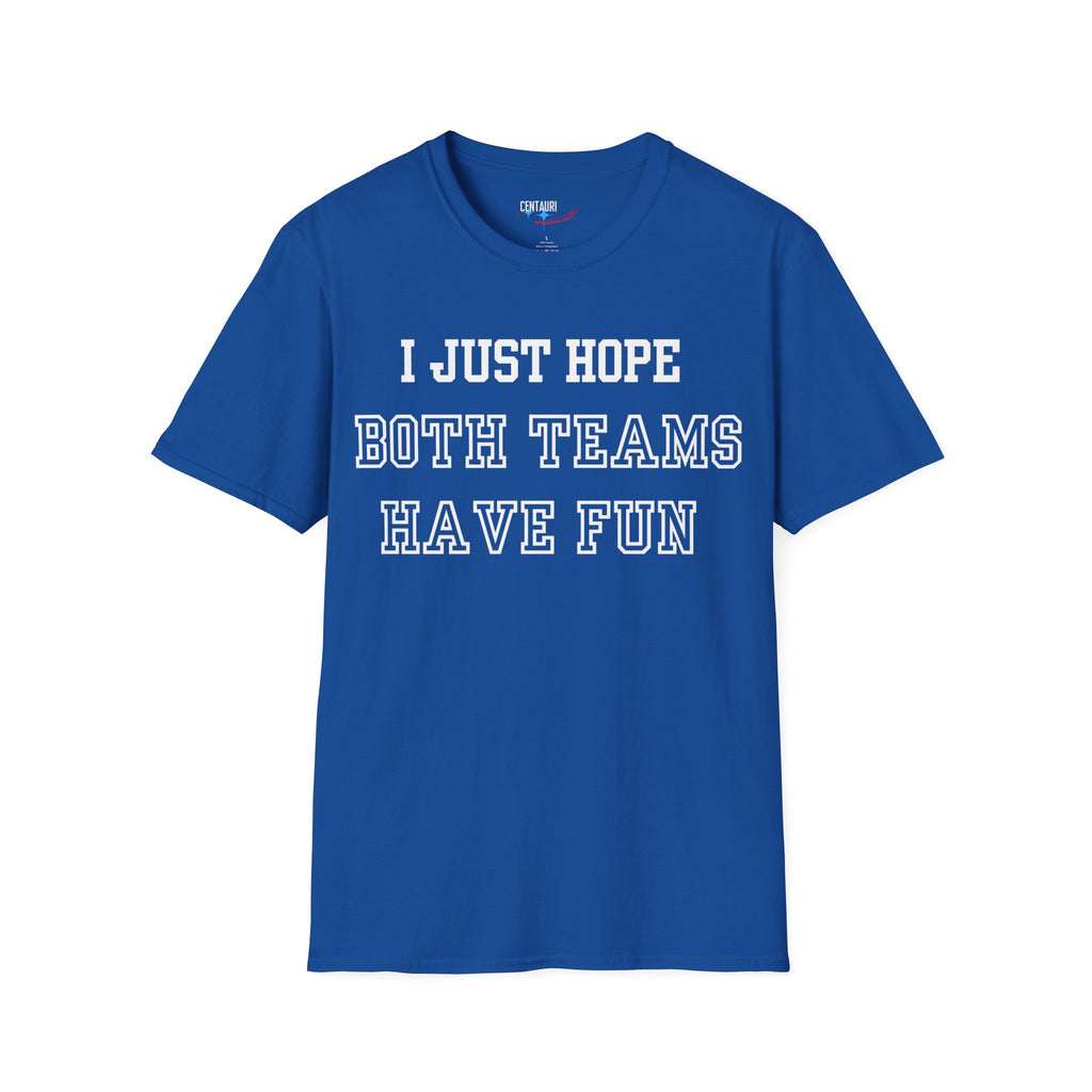 I Just Hope Both Teams Have Fun T-Shirt | Sports Humor Tee, Game Day Shirt