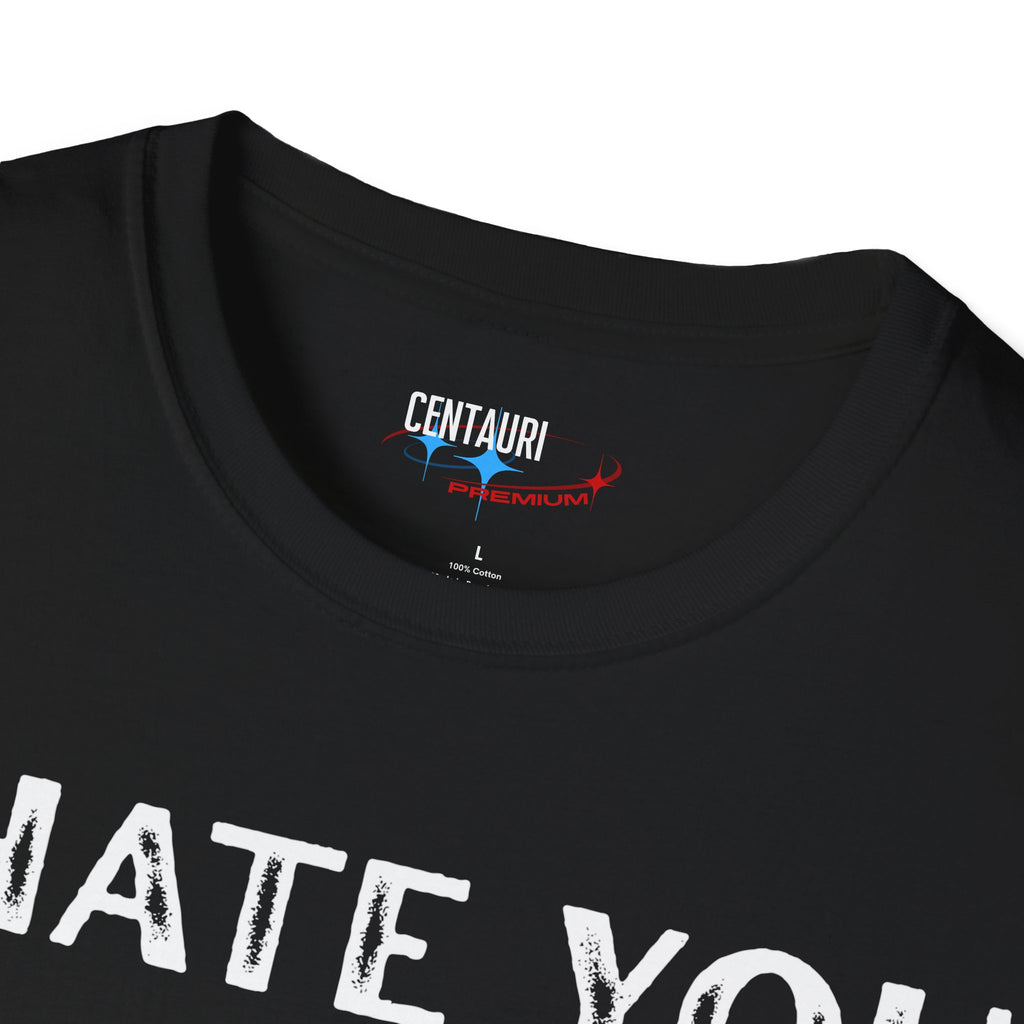I Hate You; I Hate This Place; See You Tomorrow T-Shirt | Funny Sarcastic Tee