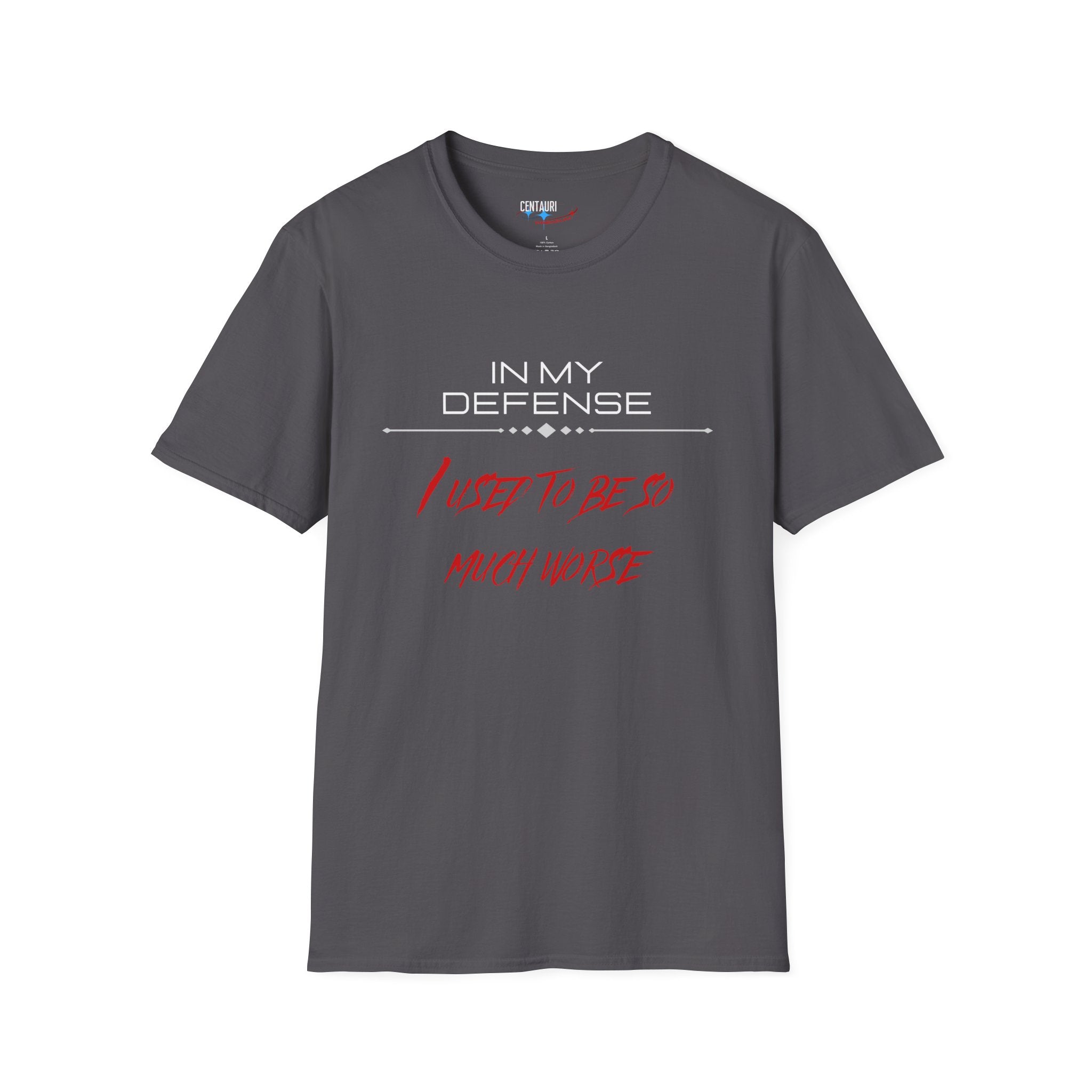 In My Defense I Used To Be So Much Worse T-Shirt | Funny Sarcastic Quote