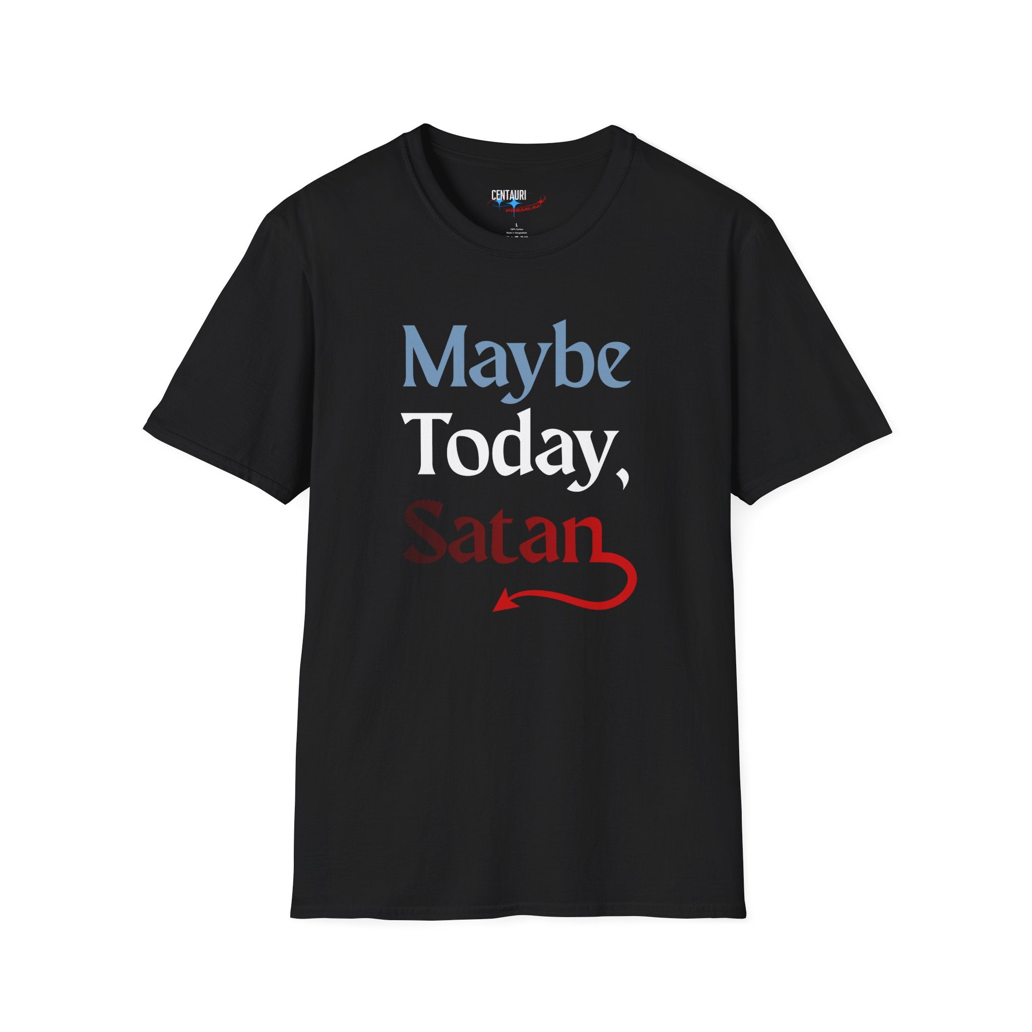 Maybe Today, Satan T-Shirt | Funny Sarcastic Graphic Tee