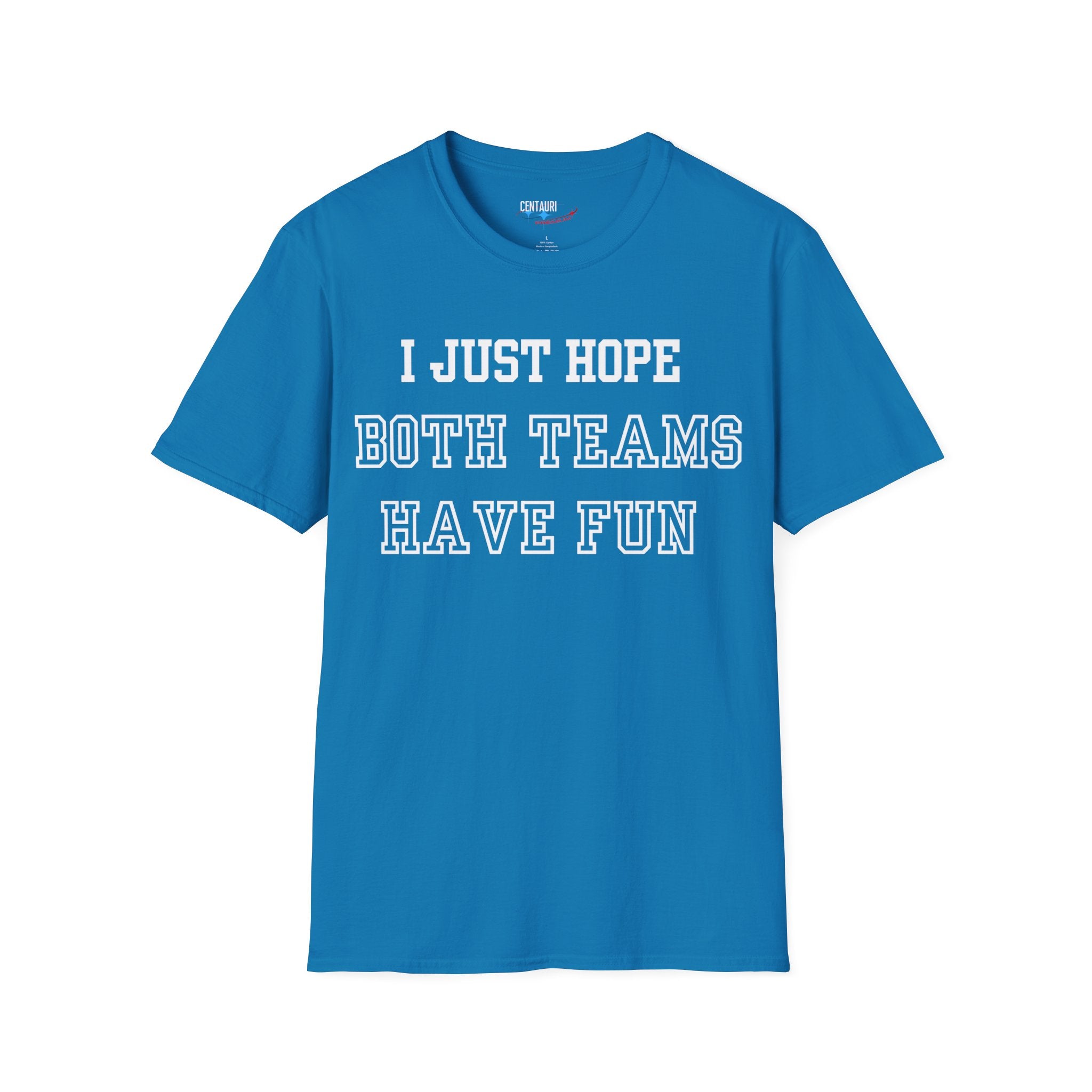 I Just Hope Both Teams Have Fun T-Shirt | Sports Humor Tee, Game Day Shirt