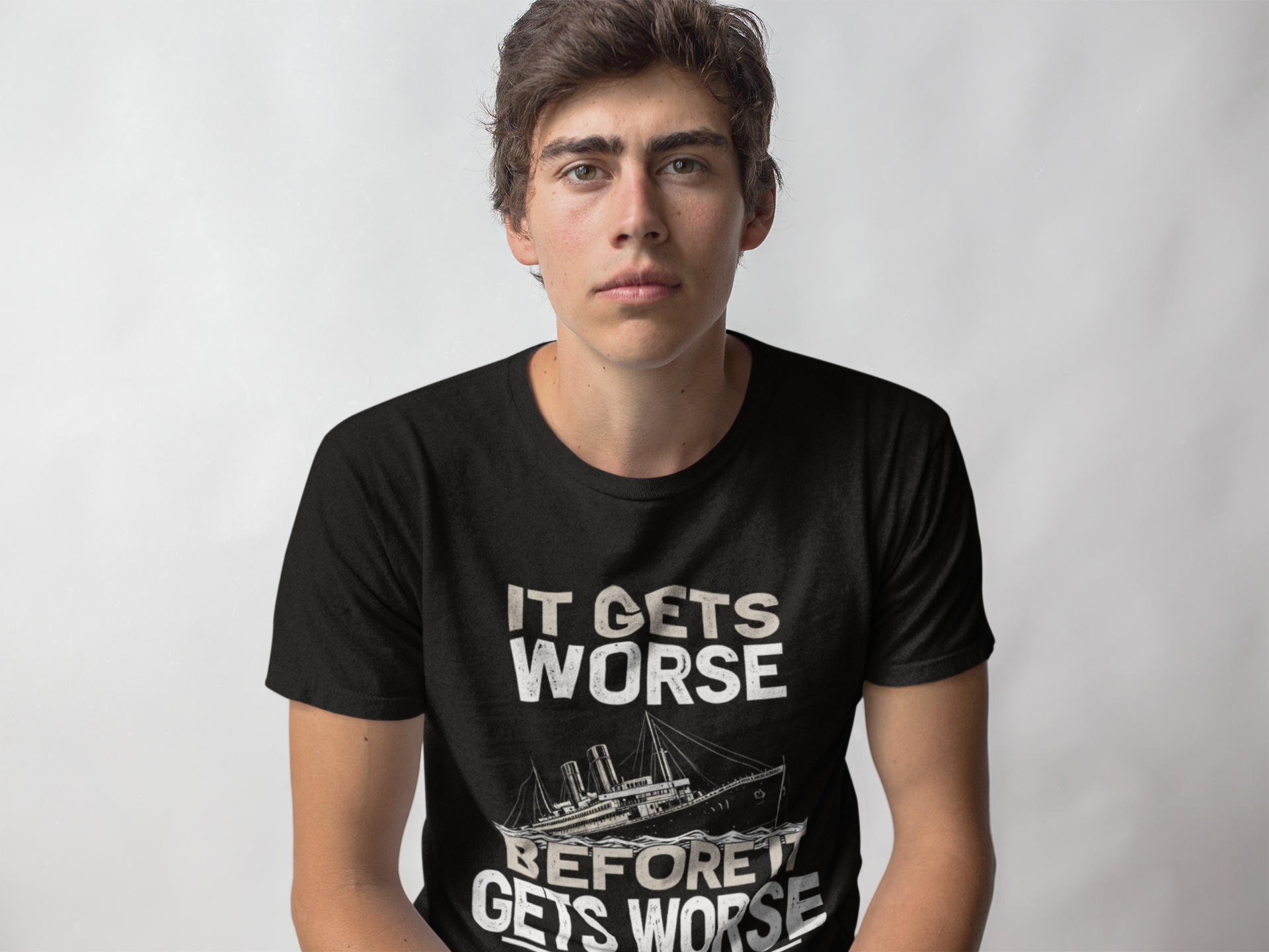 It Gets Worse Before It Gets Worse T-Shirt | Titanic Ship Graphic