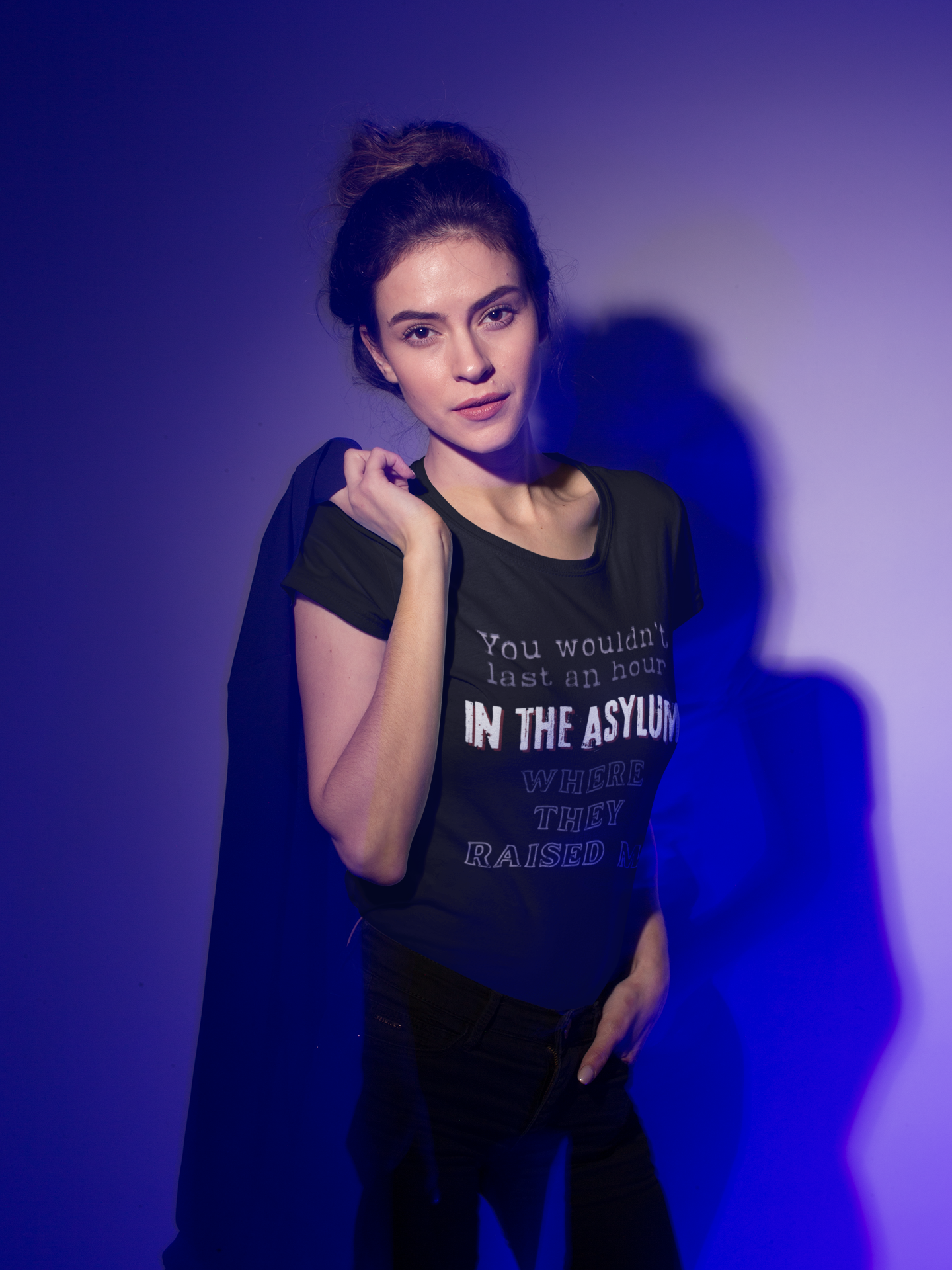 You Wouldnt Last an Hour in the Asylum Where They Raised Me T-Shirt