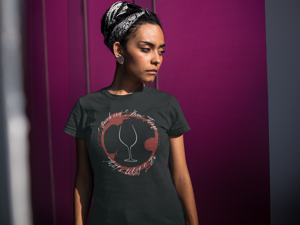 I Drink and I Know Things T-Shirt | Red Wine Stain