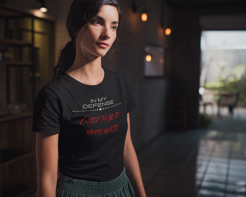 In My Defense I Used To Be So Much Worse T-Shirt | Funny Sarcastic Quote
