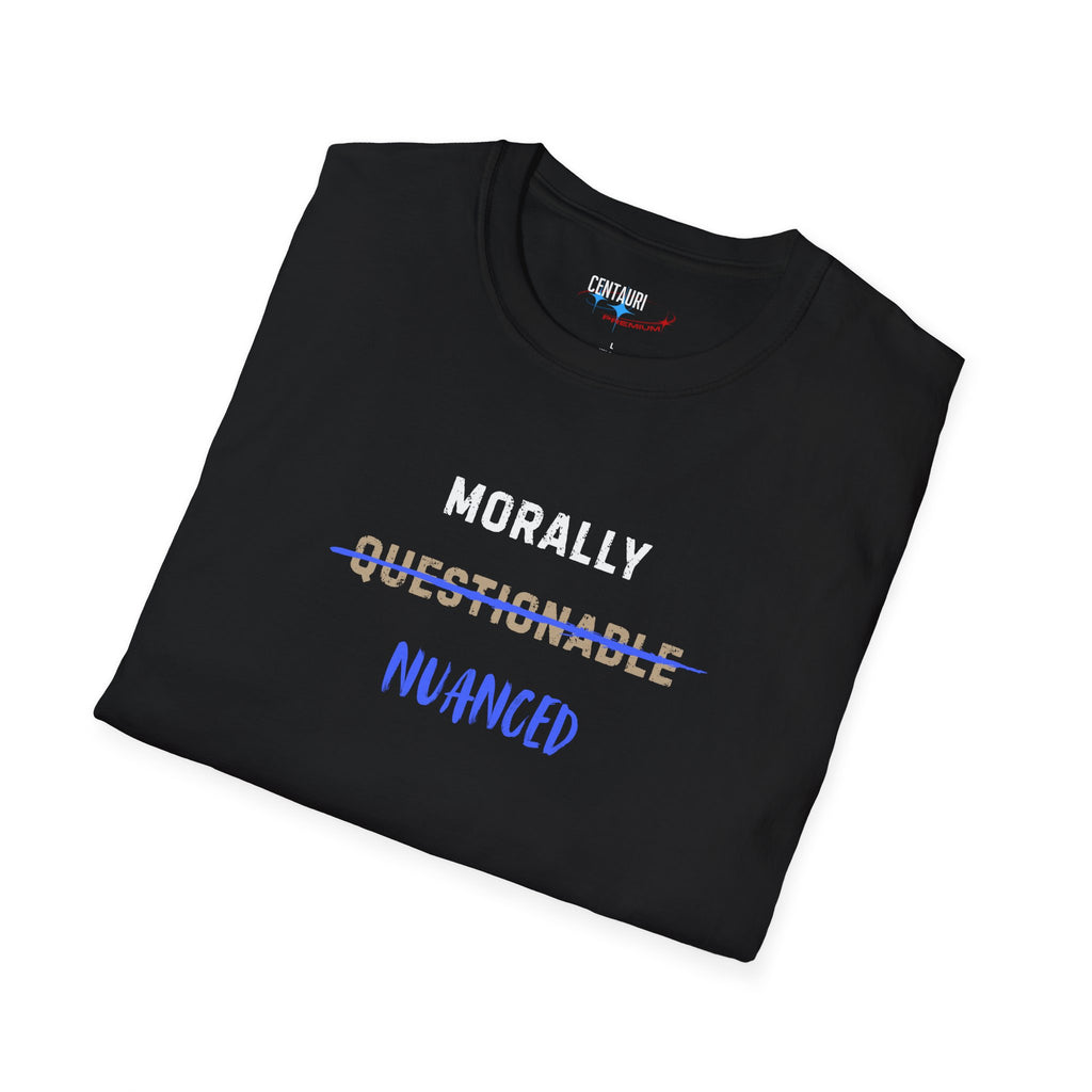 Morally Nuanced T-Shirt | Text Graphic, Black Tee, Sarcastic