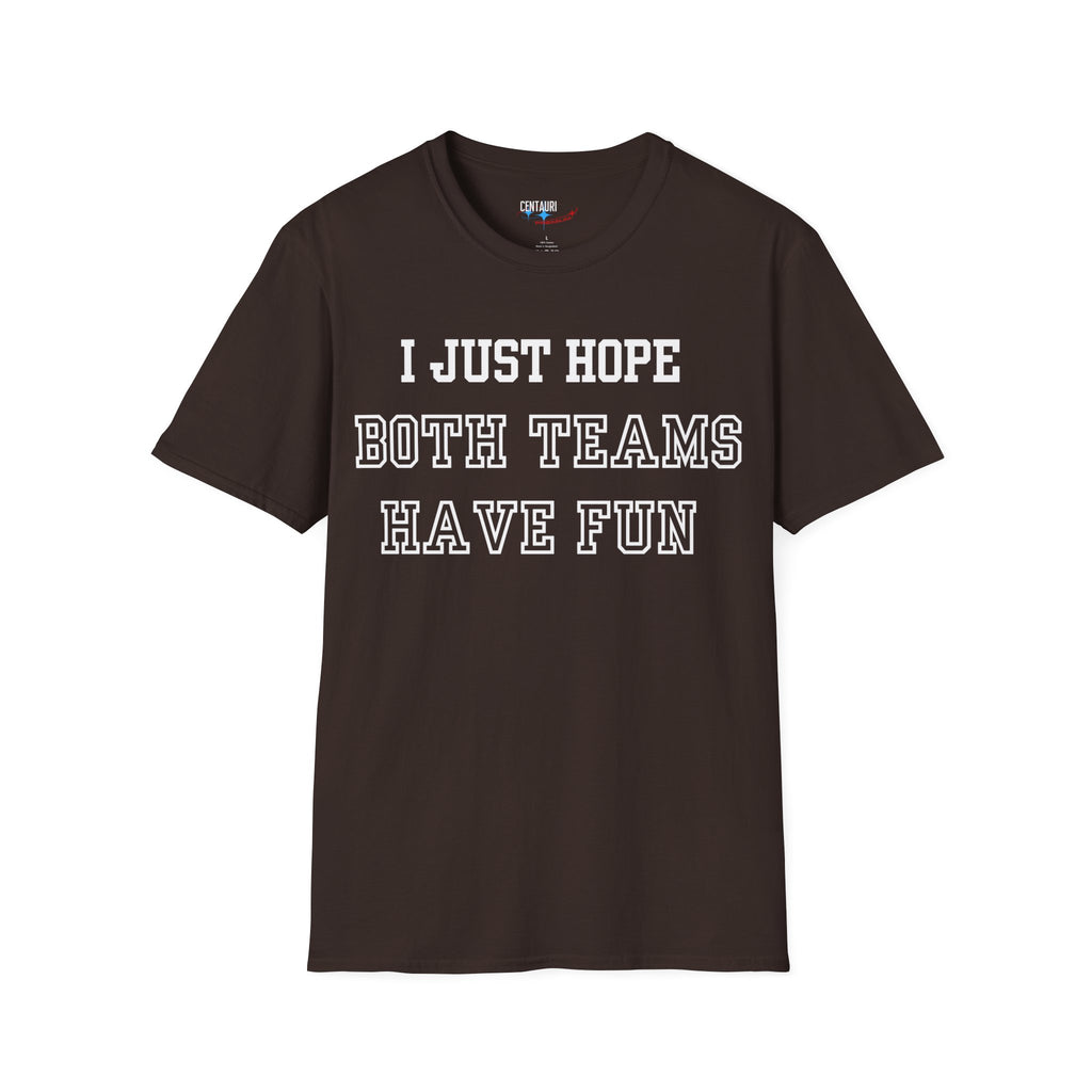 I Just Hope Both Teams Have Fun T-Shirt | Sports Humor Tee, Game Day Shirt