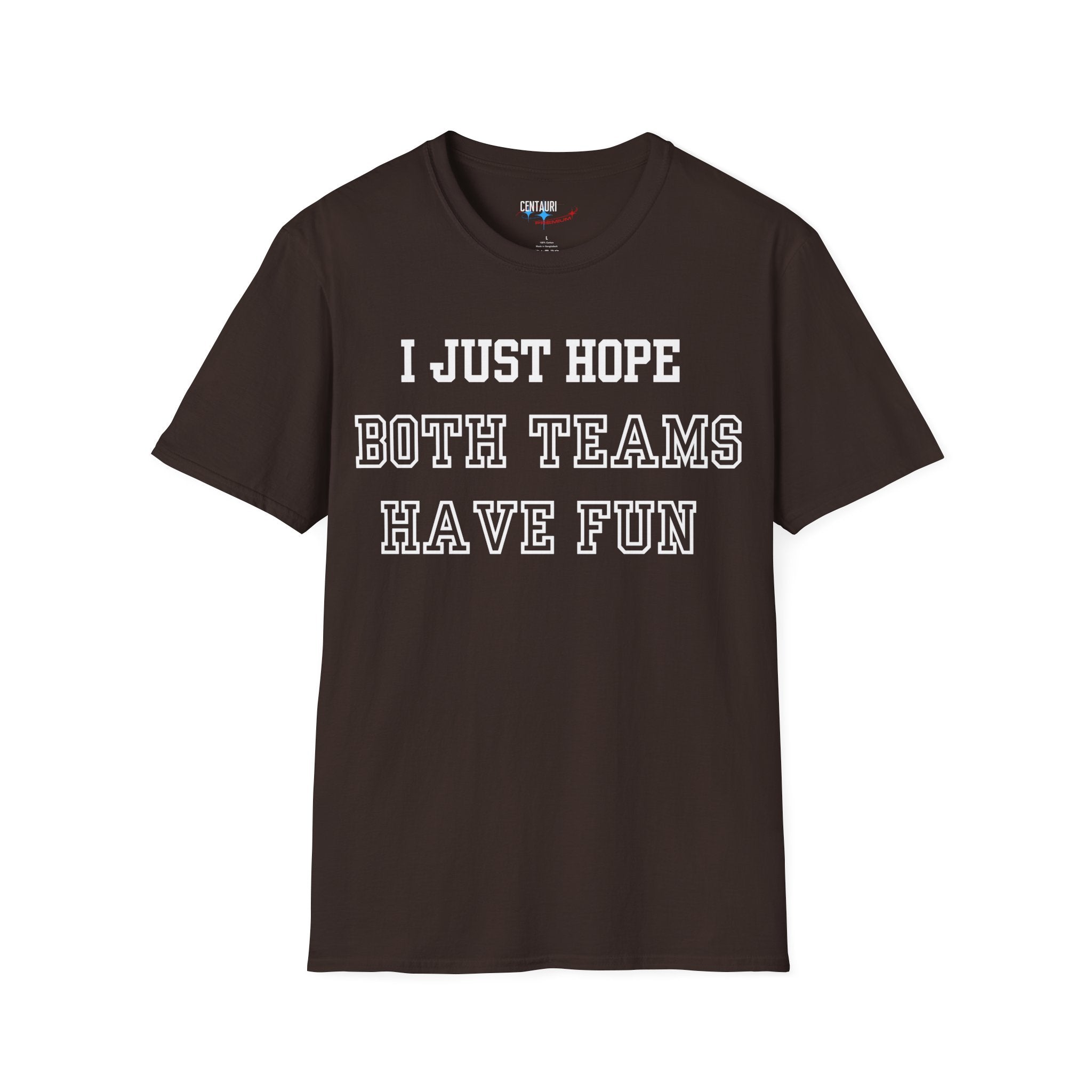 I Just Hope Both Teams Have Fun T-Shirt | Sports Humor Tee, Game Day Shirt