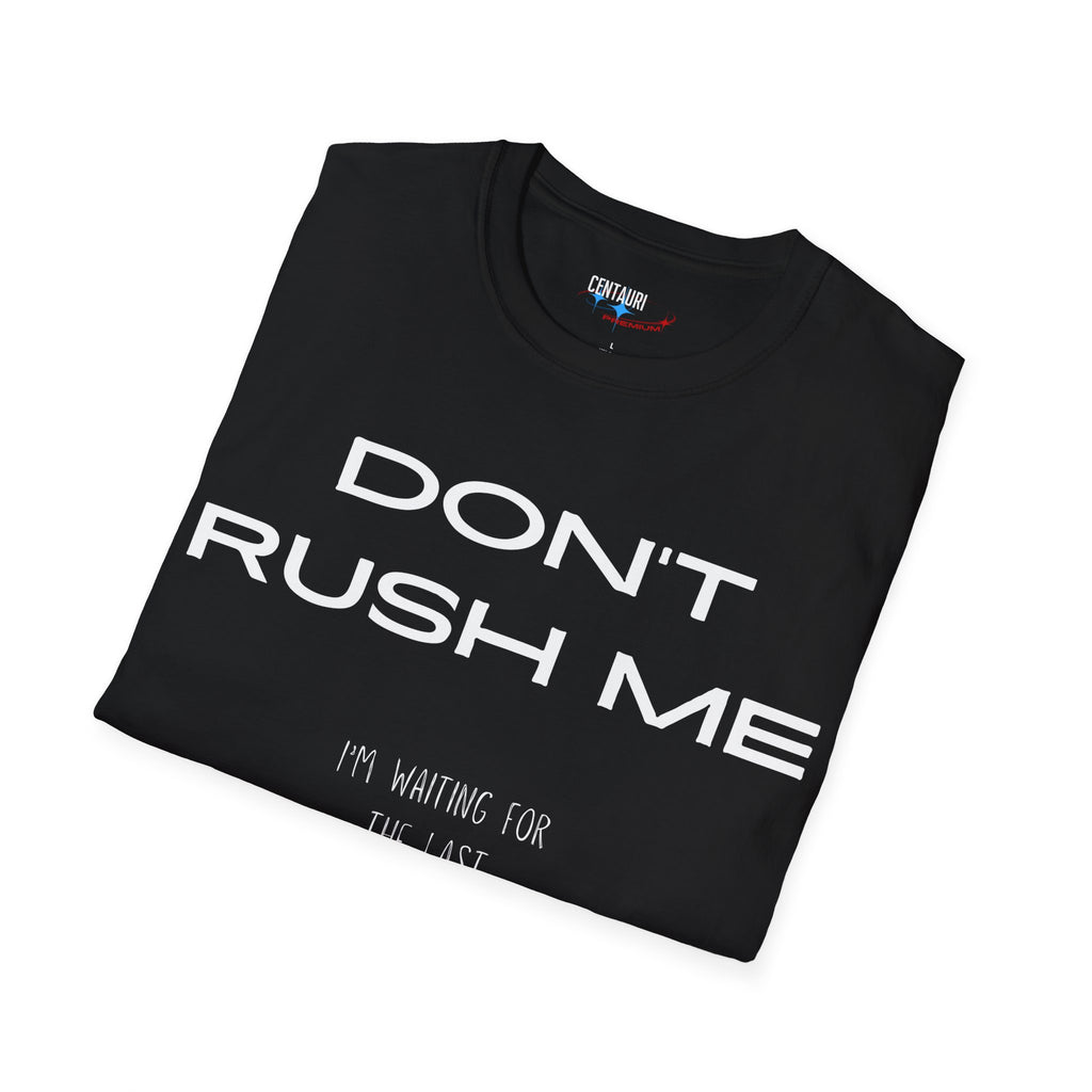 Don't Rush Me I'm Waiting for the Last Minute T-Shirt | Procrastination Funny Tee