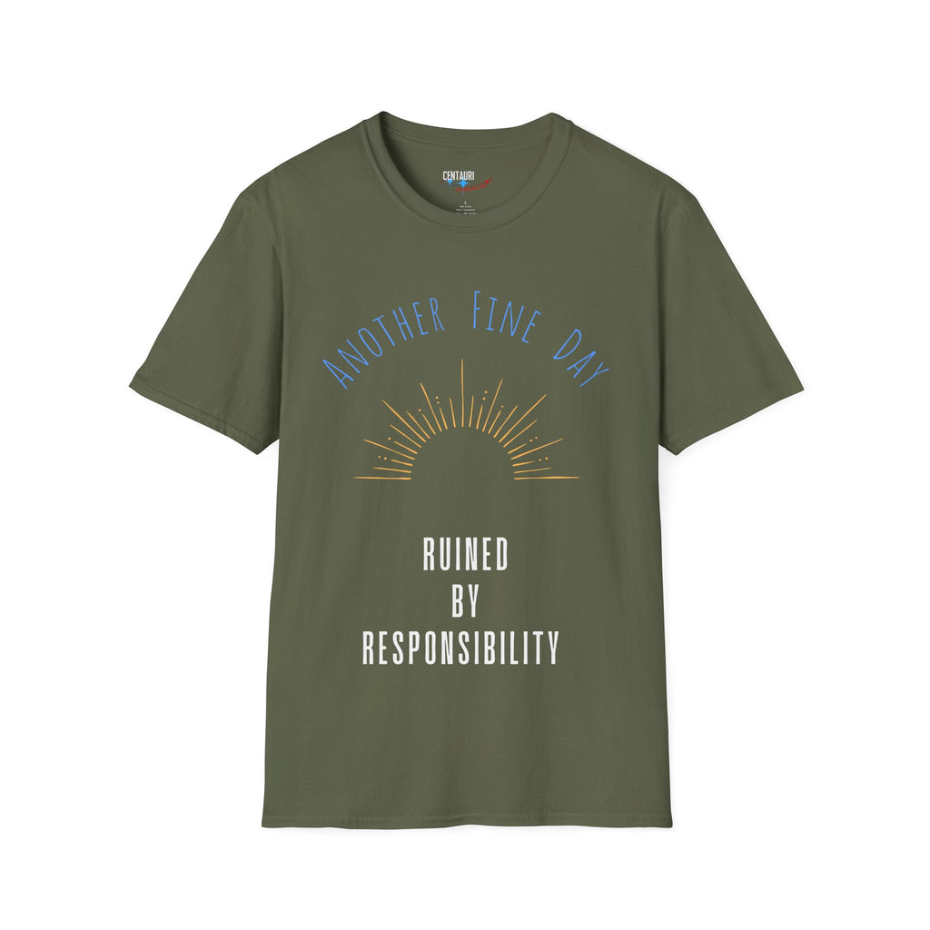 Another Fine Day Ruined by Responsibility T-Shirt | Sunburst Graphic