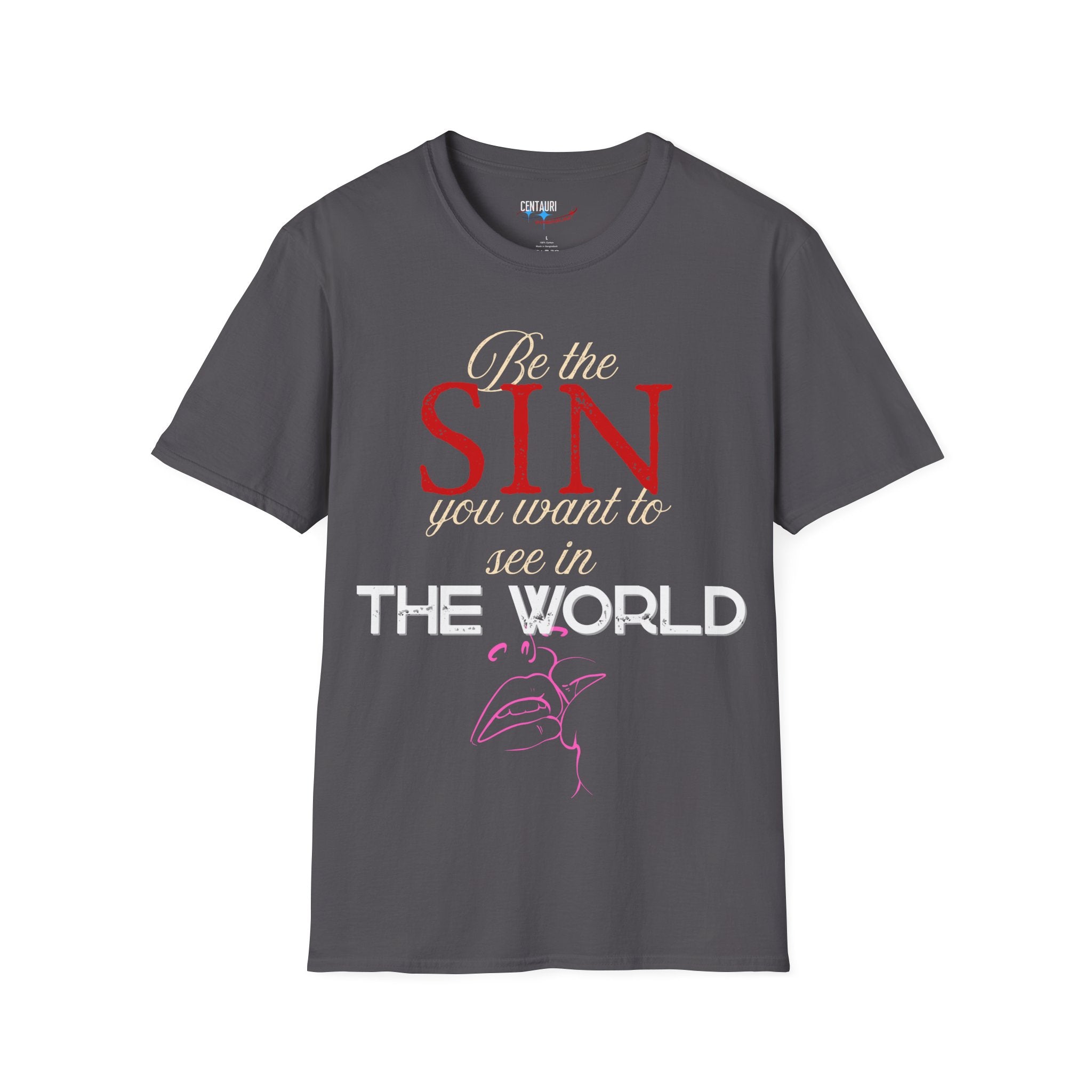 Be the Sin You Want to See in the World T-Shirt | Graphic Text Design