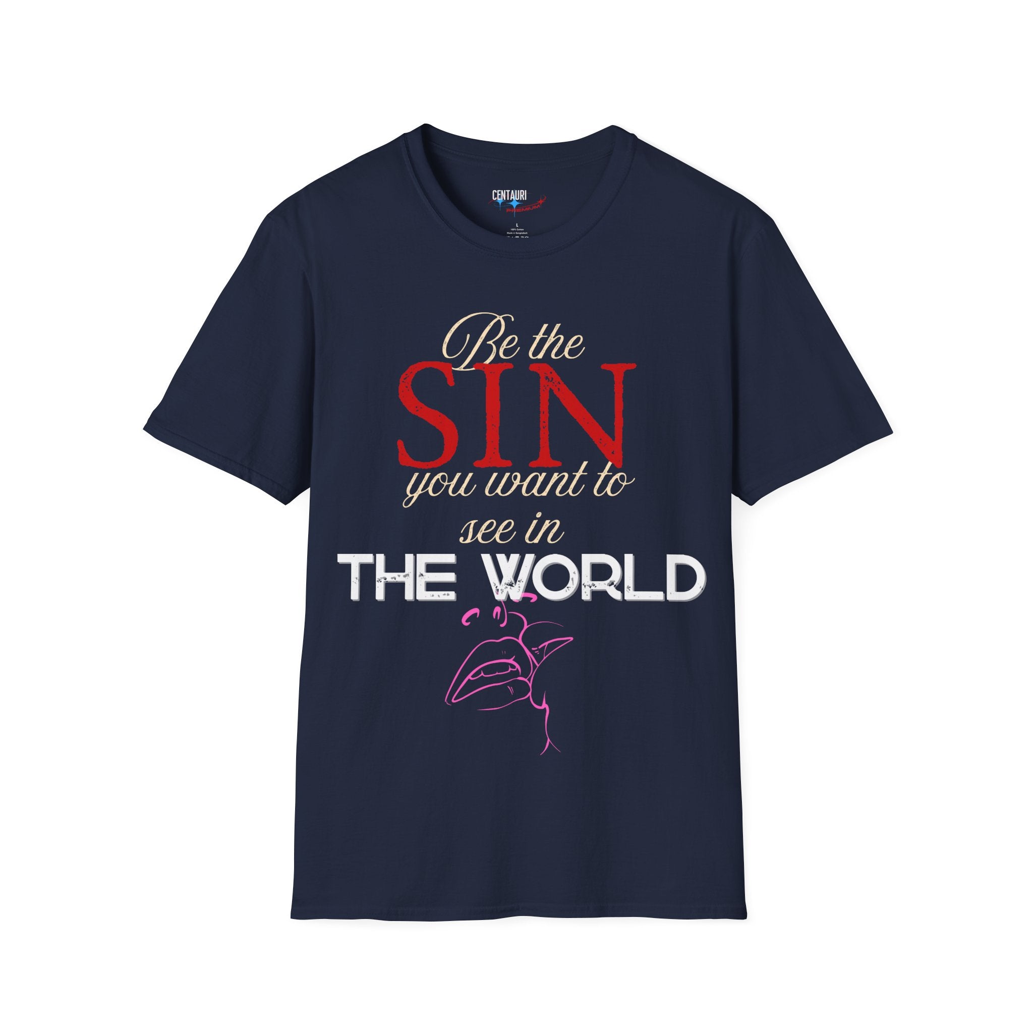 Be the Sin You Want to See in the World T-Shirt | Graphic Text Design