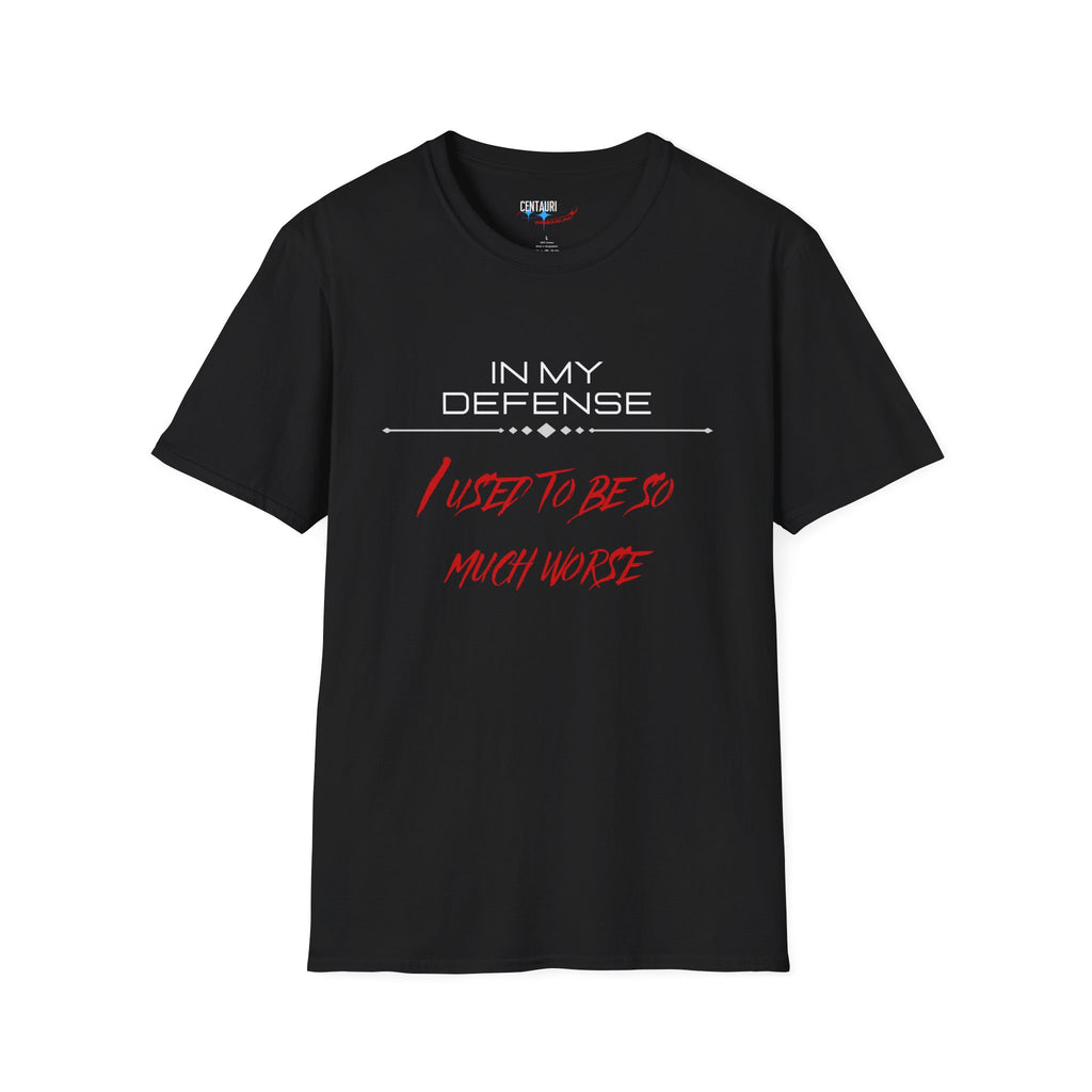 In My Defense I Used To Be So Much Worse T-Shirt | Funny Sarcastic Quote