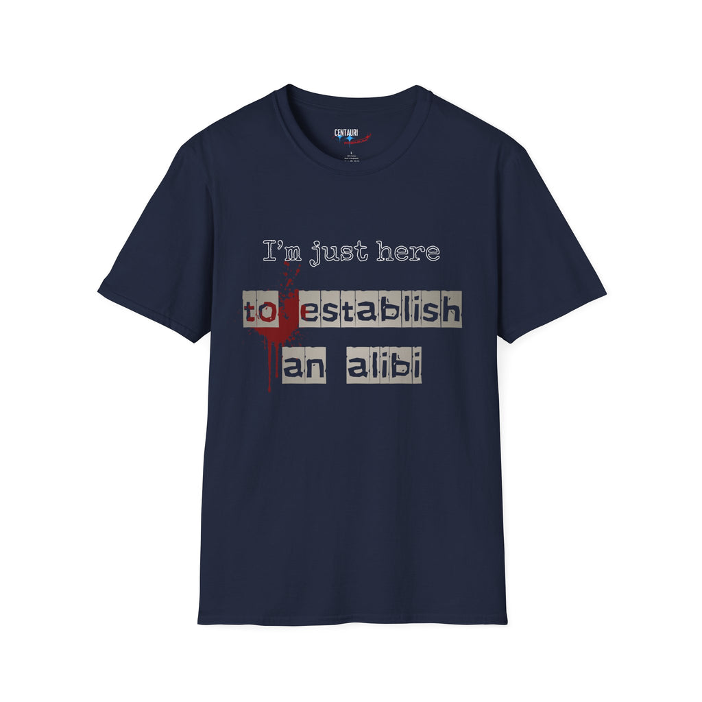 Just Here to Establish an Alibi T-Shirt | True Crime Dark Humor, Blood Splatter Design