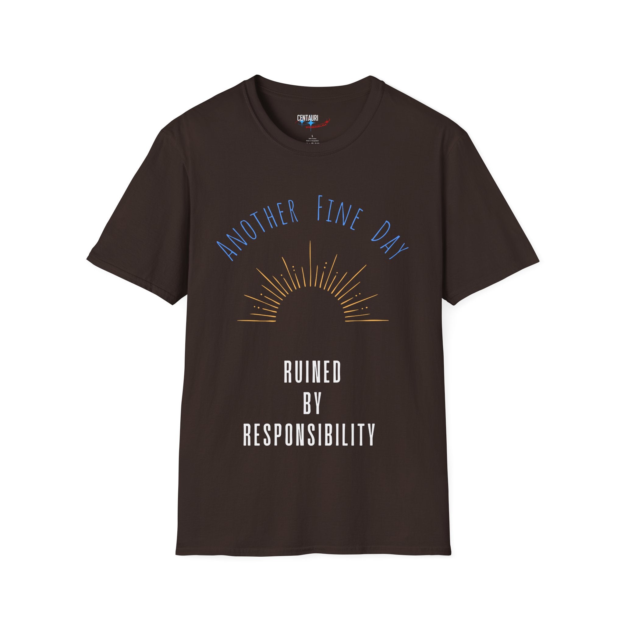 Another Fine Day Ruined by Responsibility T-Shirt | Sunburst Graphic