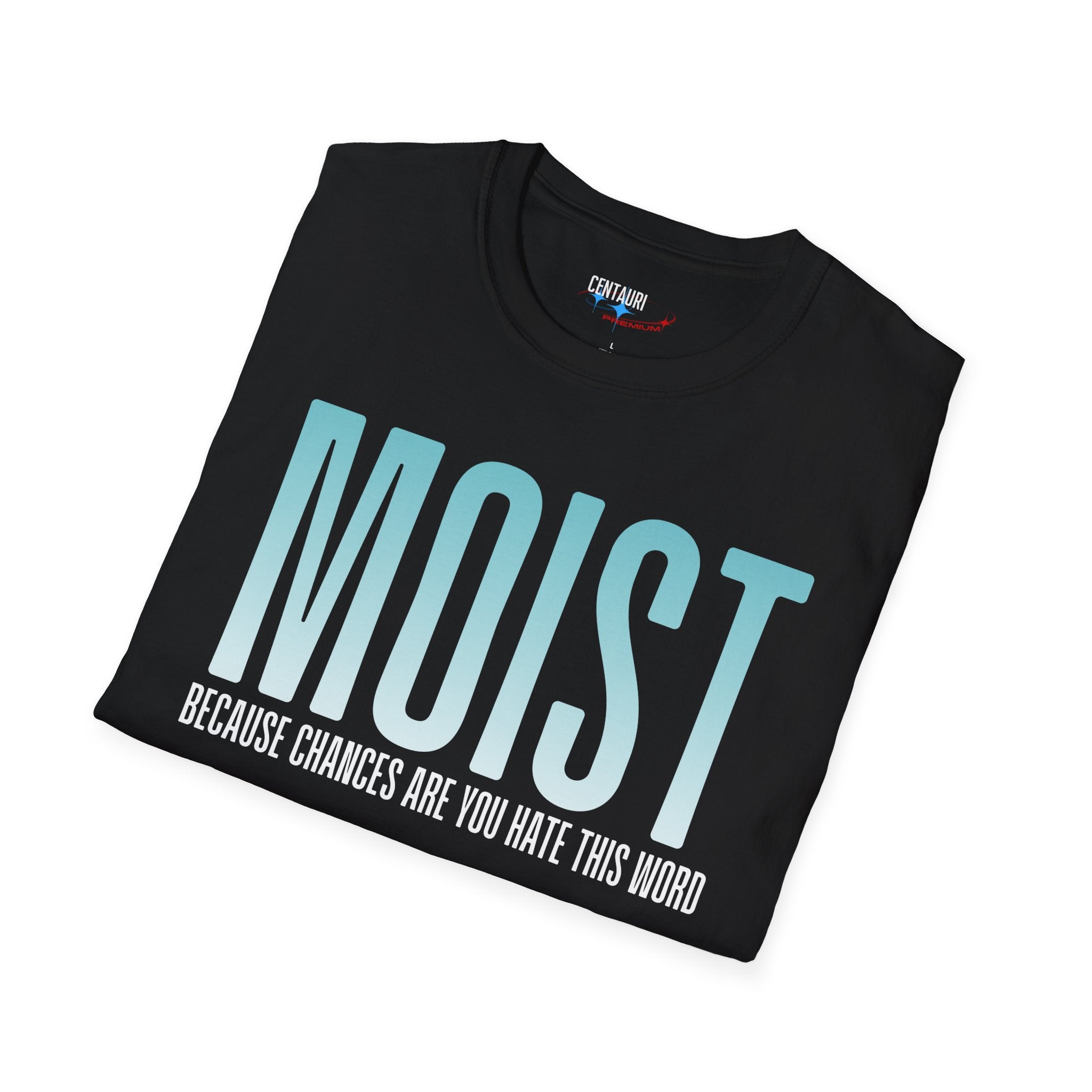 MOIST text humor T-Shirt | Bold gradient typography, sarcastic phrase