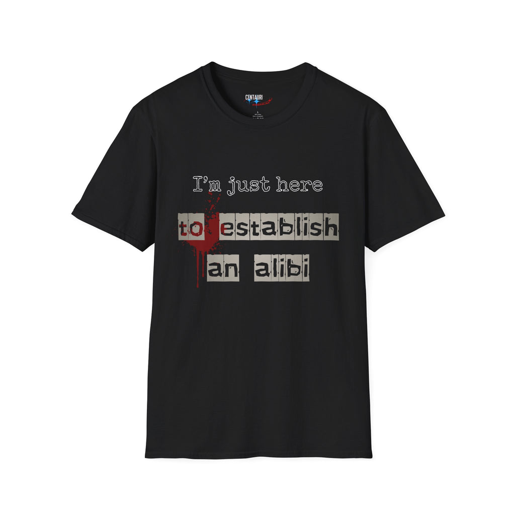 Just Here to Establish an Alibi T-Shirt | True Crime Dark Humor, Blood Splatter Design