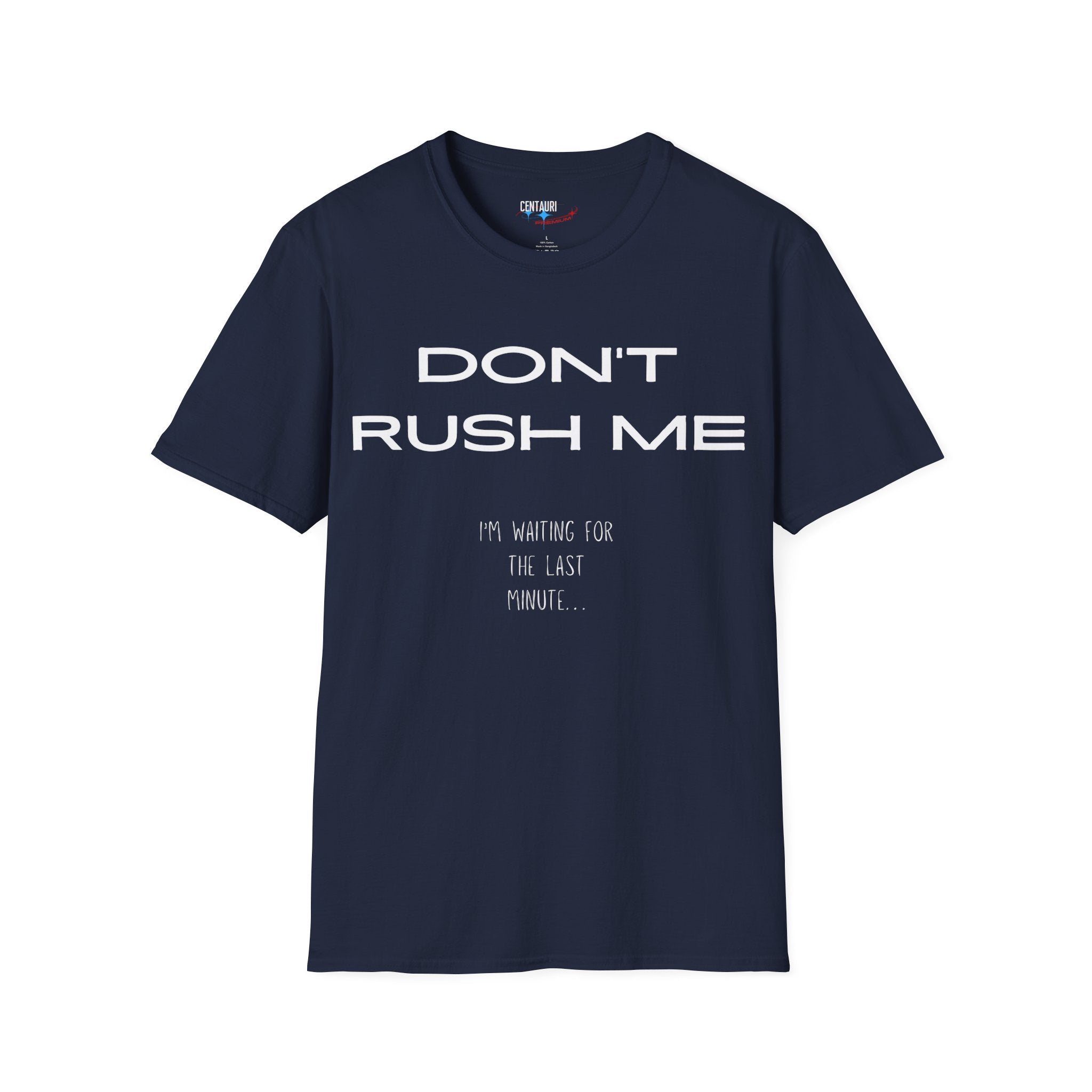Don't Rush Me I'm Waiting for the Last Minute T-Shirt | Procrastination Funny Tee