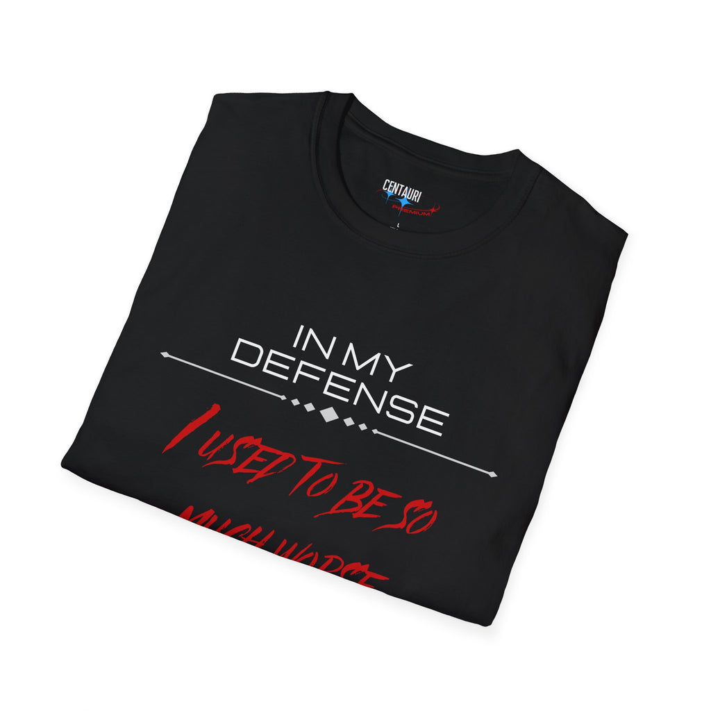 In My Defense I Used To Be So Much Worse T-Shirt | Funny Sarcastic Quote