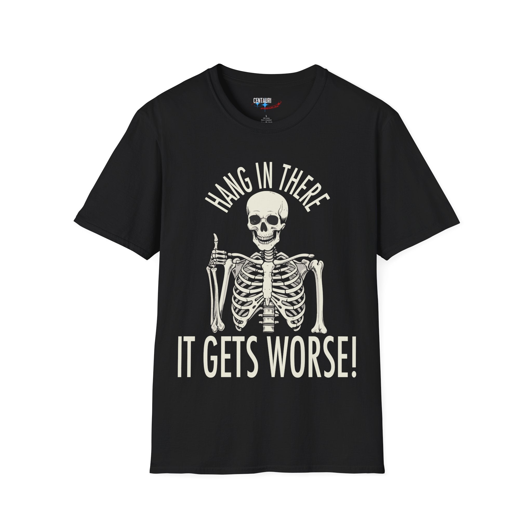 Hang In There Skeleton It Gets Worse T-Shirt | Funny Halloween Skull Tee