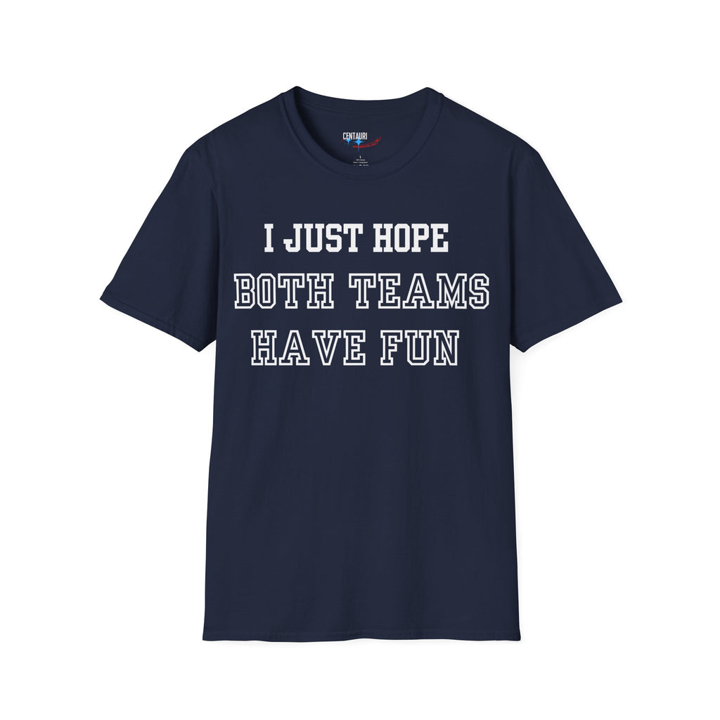I Just Hope Both Teams Have Fun T-Shirt | Sports Humor Tee, Game Day Shirt