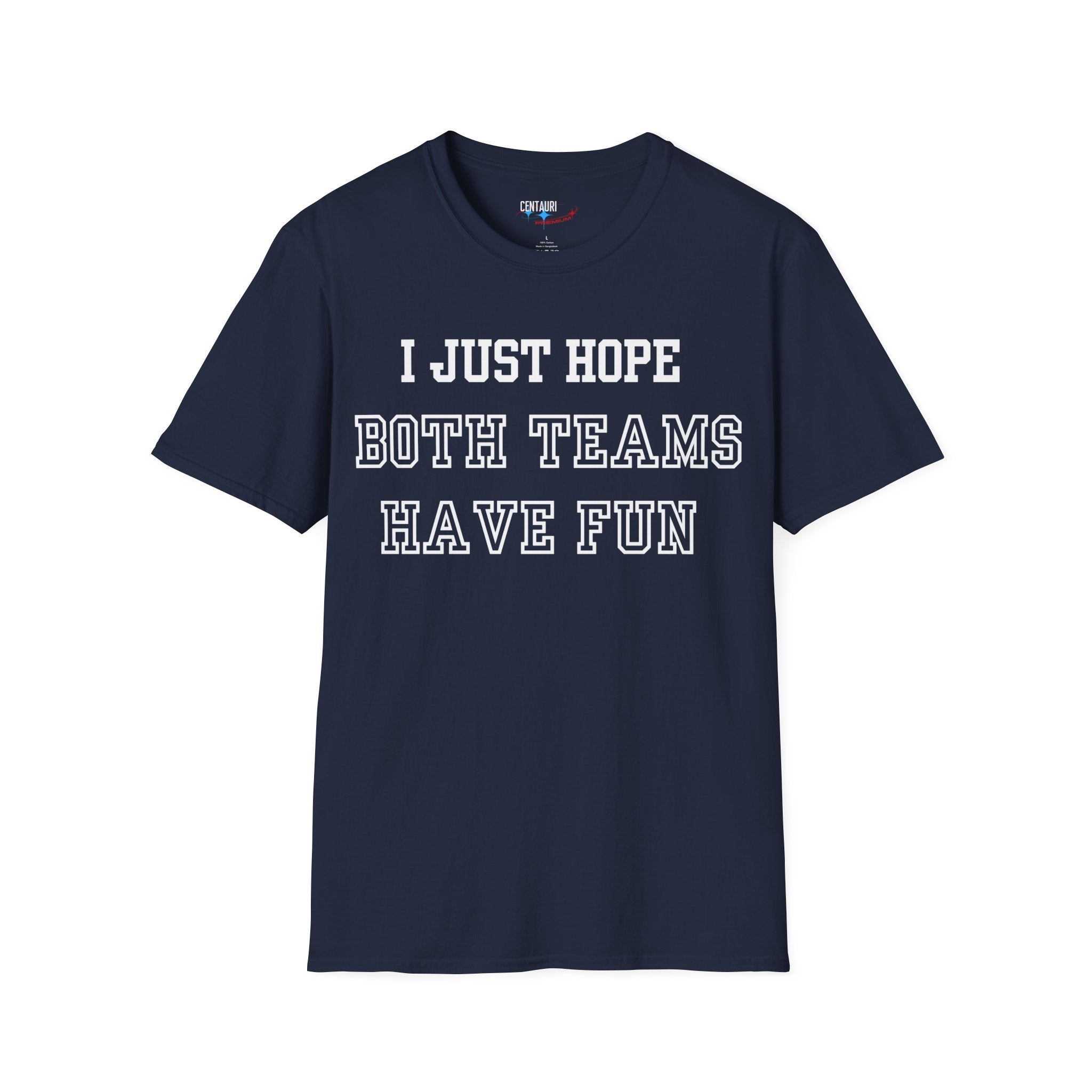 I Just Hope Both Teams Have Fun T-Shirt | Sports Humor Tee, Game Day Shirt
