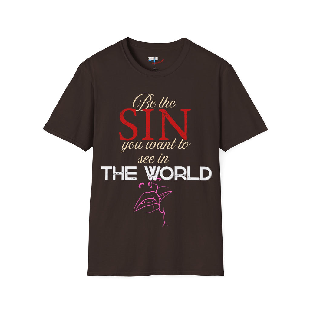 Be the Sin You Want to See in the World T-Shirt | Graphic Text Design