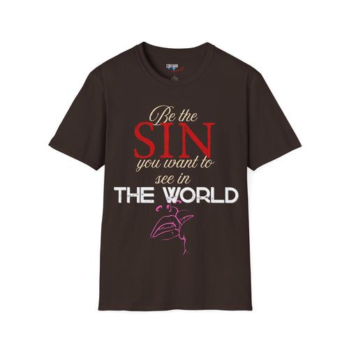 Be the Sin You Want to See in the World T-Shirt | Graphic Text Design