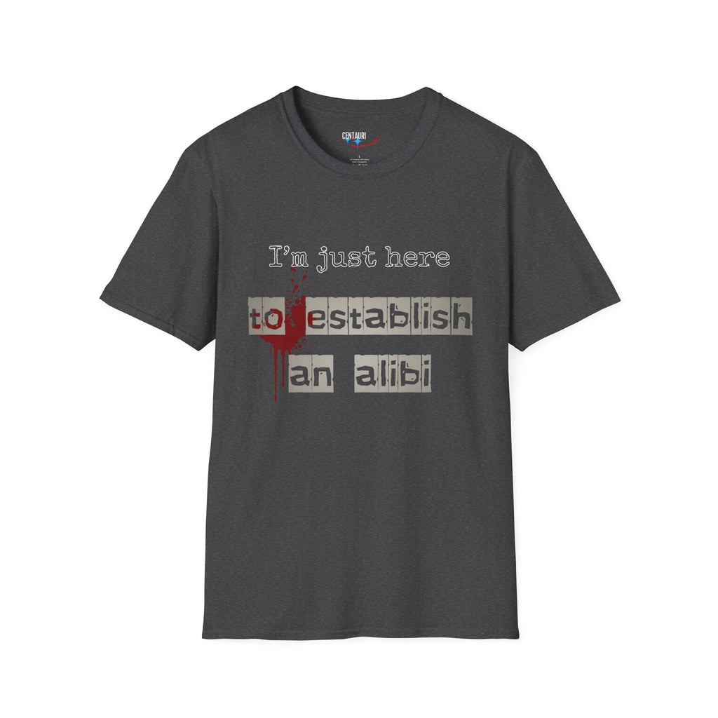 Just Here to Establish an Alibi T-Shirt | True Crime Dark Humor, Blood Splatter Design