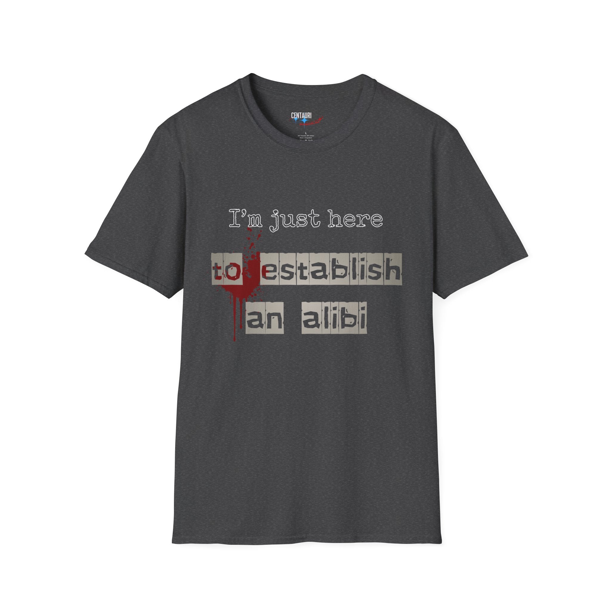 Just Here to Establish an Alibi T-Shirt | True Crime Dark Humor, Blood Splatter Design